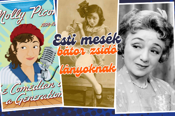 Esti mesék erős zsidó lányoknak: Egy nemzedék komikusa – Molly Picon